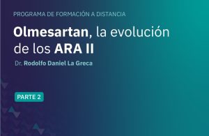 Hipertensión Arterial – Olmesartan: la evolución de los ARA II (Parte 2)